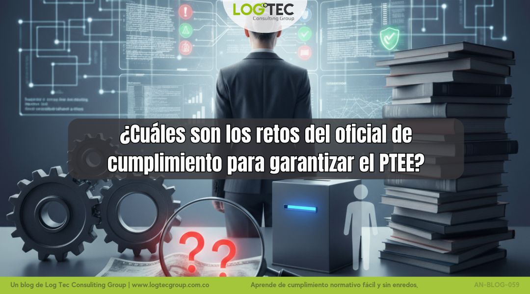 ¿Cuáles son los retos del oficial de cumplimiento para garantizar el PTEE?