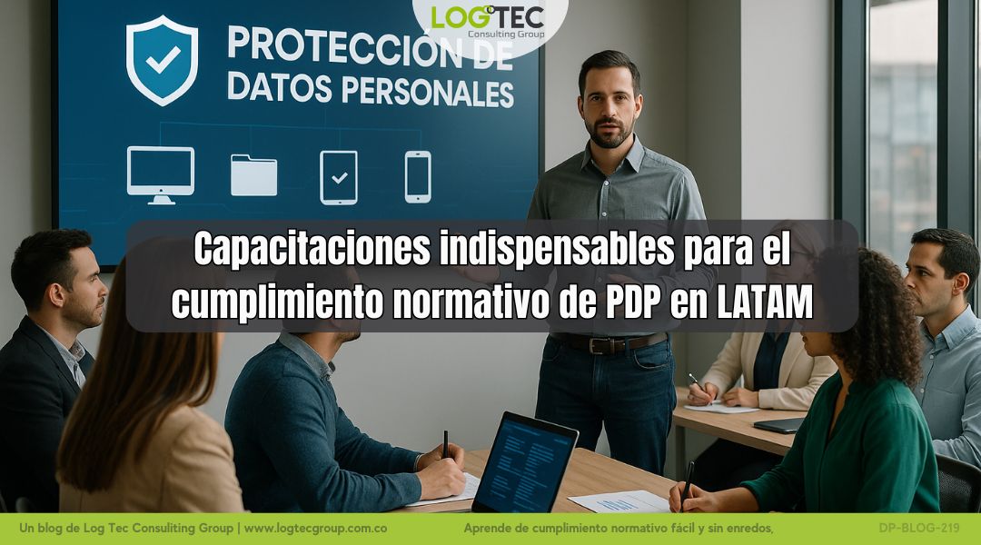Capacitaciones indispensables para el cumplimiento normativo PDP en LATAM