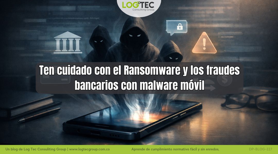 Ten cuidado con el Ransomware y los fraudes bancarios con malware móvil