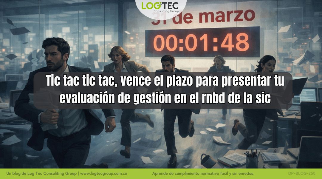 Tic tac tic tac, vence el plazo para presentar tu evaluación de gestión en el rnbd de la sic