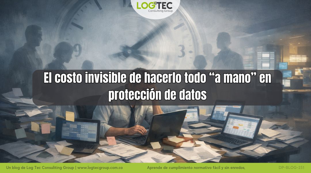 El costo invisible de hacerlo todo “a mano” en protección de datos